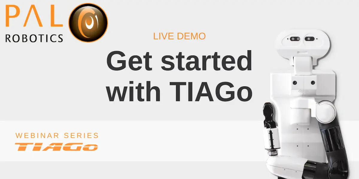Get started with TIAGo Robot webinar